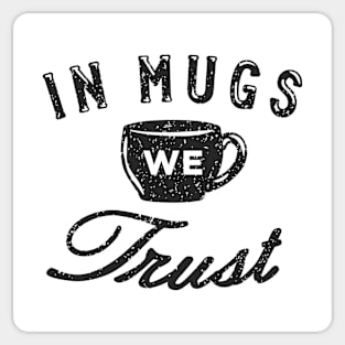 In Mugs We Trust Sticker